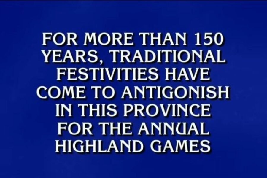 Antigonish (or An-TEE-go-nish) was featured on Jeopardy! last night
