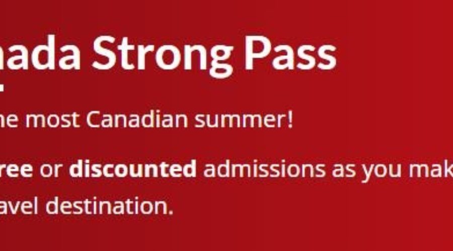 Canada Strong Pass gives free or discounted admission to some tourist sites